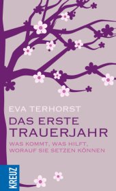 book Das erste Trauerjahr Was kommt, was hilft, worauf Sie setzen können