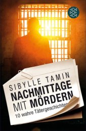 book Nachmittage mit Mördern 10 wahre Tätergeschichten