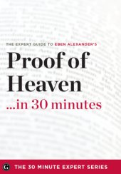 book The expert guide to Eben Alexander's Proof of heaven-- in 30 minutes