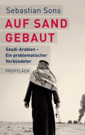 book Auf Sand gebaut Saudi-Arabien - Ein problematischer Verbündeter