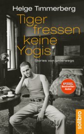 book Tiger fressen keine Yogis: Stories von unterwegs