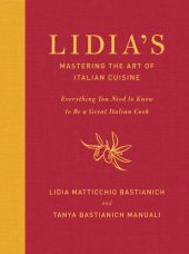 book Lidia's Mastering the Art of Italian Cuisine: Everything You Need to Know to Be a Great Italian Cook