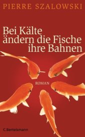 book Bei Kälte ändern die Fische ihre Bahnen (Roman)