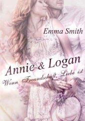 book Annie & Logan: Wenn Freundschaft Liebe ist