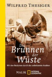 book Die Brunnen der Wüste Mit den Beduinen durch das unbekannte Arabien