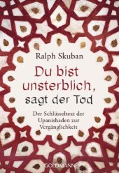 book Du bist unsterblich, sagt der Tod Der Schlüsseltext der Upanishaden zur Vergänglichkeit