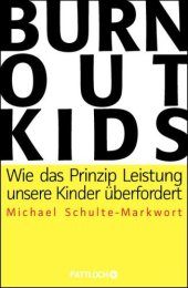 book Burnout-Kids Wie das Prinzip Leistung unsere Kinder überfordert