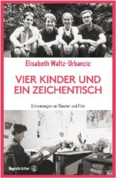 book Vier Kinder und ein Zeichentisch: Erinnerungen an Theater und Film