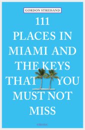 book 111 Places in Miami and the Keys That You Must Not Miss