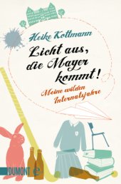 book Licht aus, die Mayer kommt! Meine wilden Internatsjahre