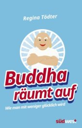 book Buddha räumt auf Wie man mit weniger glücklich wird