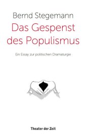 book Das Gespenst des Populismus: ein Essay zur politischen Dramaturgie