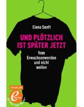 book Und plötzlich ist später jetzt Vom Erwachsenwerden und nicht wollen