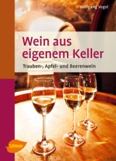 book Wein aus eigenem Keller: Trauben-, Apfel: und Beerenwein