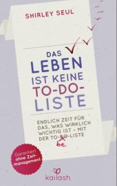 book Das Leben ist keine To-do-Liste Endlich Zeit für das, was wirklich wichtig ist - mit der To-be-Liste -