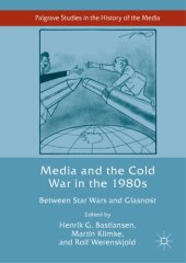 book Media and the Cold War in The 1980s: between Star Wars and Glasnost