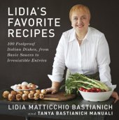 book Lidia's favorite recipes: 100 foolproof Italian dishes, from basic sauces to irresistible entrées