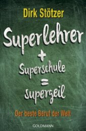 book Superlehrer, Superschule, supergeil Der beste Beruf der Welt