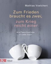 book Zum Frieden braucht es zwei, zum Krieg reicht einer Wie Paare Konflikte in Liebe lösen