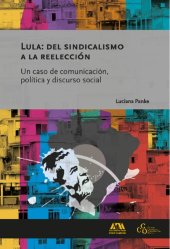 book Lula: del sindicalismo a la reelección Un caso de comunicación, política y discurso