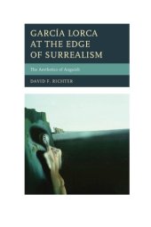 book García Lorca at the edge of surrealism: the aesthetics of anguish