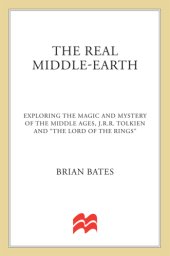 book The real Middle-earth: exploring the magic and mystery of the Middle Ages, J.R.R. Tolkien and ''The Lord of the Rings''