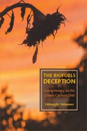 book The biofuels deception: going hungry on the green carbon diet