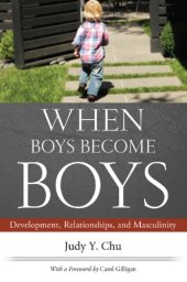 book When boys become boys: development, relationships, and masculinity