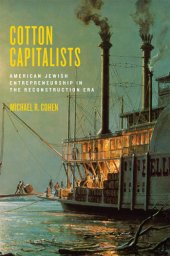 book Cotton capitalists: American Jewish entrepreneurship in the Reconstruction era