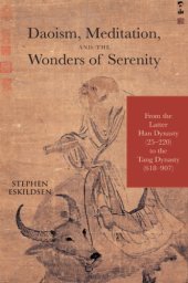 book Daoism, meditation, and the wonders of serenity: from the latter Han dynasty (25-220) to the Tang dynasty (618-907)