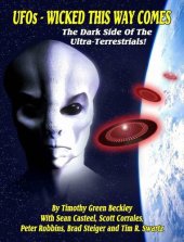 book UFOs - Wicked This Way Comes: The Dark Side Of The Ultra Terrestrials!