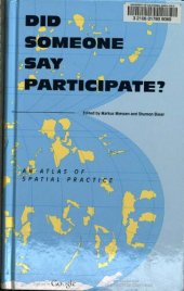 book Did Someone Say Participate?: An Atlas of Spatial Practice : a Report from the Front Lines of Cultural Activism Looks at Spatial Practitioners who Actively Trespass Into Neighbouring Or Alien Fields of Knowledge