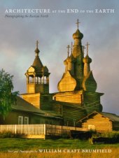 book Architecture at the end of the earth: photographing the Russian North