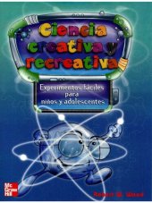 book Ciencia creativa y recreativa : experimentos fáciles para niños y adolecentes