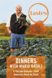 book Tastes: dinners with Mario Batali, a recipe sampler from America farm to table