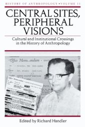 book Central Sites, Peripheral Visions: Cultural and Institutional Crossings in the History of Anthropology