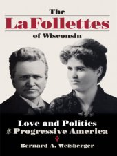 book The La Follettes of Wisconsin: Love and Politics in Progressive America