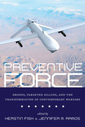 book Preventive force: drones, targeted killing, and the transformation of contemporary warfare