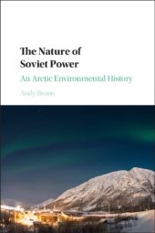 book The nature of Soviet power: an arctic environmental history