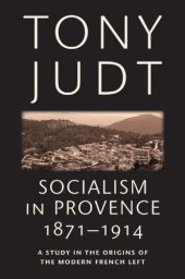 book Socialism in Provence, 1871-1914: a study in the origins of the modern French Left