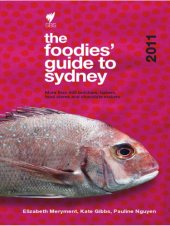 book The foodies' guide to Sydney 2011: more than 400 butchers, bakers, food stores and chocolate makers