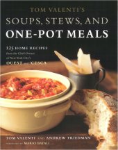 book Tom Valenti's Soups, Stews, and One-Pot Meals: 125 Home Recipes from the Chef-Owner of New York City's Ouest