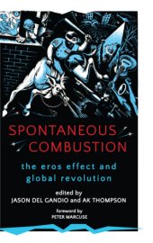 book Spontaneous combustion: the eros effect and global revolution