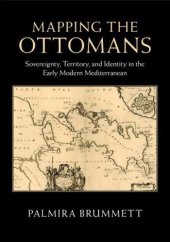 book Mapping the Ottomans: Sovereignty, Territory, and Identity in the Early Modern Mediterranean