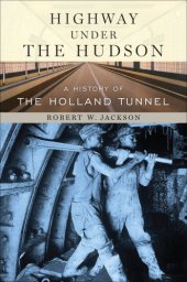 book Highway under the Hudson: a history of the Holland Tunnel