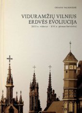 book Viduramžių Vilnius. Erdvės evoliucija : (XIII a. vidurys – XVI a. pirmas ketvirtis)