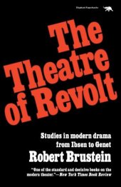 book The theatre of revolt: an approach to the modern drama