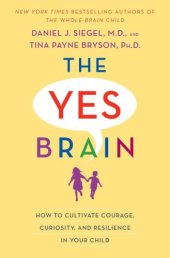 book The yes brain: how to cultivate courage, curiosity, and resilience in your child