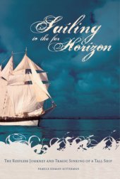 book Sailing to the Far Horizon: the Restless Journey and Tragic Sinking of a Tall Ship