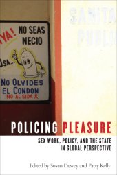 book Policing pleasure: sex work, policy, and the state in global perspective